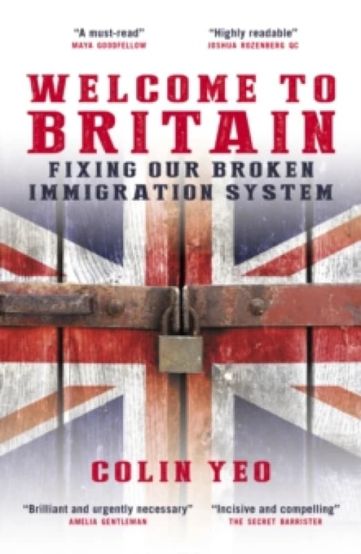 Welcome to Britain : Fixing Our Broken Immigration System Paperback / softback