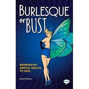 Burlesque or Bust Bringing my Mental Health to Heel Paperback / softback 2018