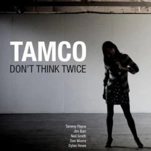 Dont Think Twice by Tamco CD Album