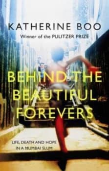 Behind the Beautiful Forevers by Katherine Boo Paperback