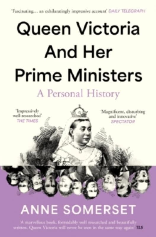 Queen Victoria and her Prime Ministers : A Personal History Paperback / softback