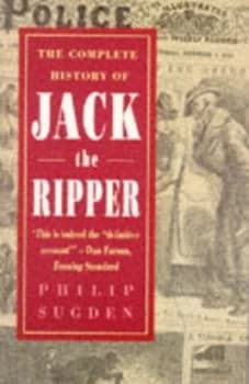 The Complete History of Jack the Ripper by Philip Sugden Paperback