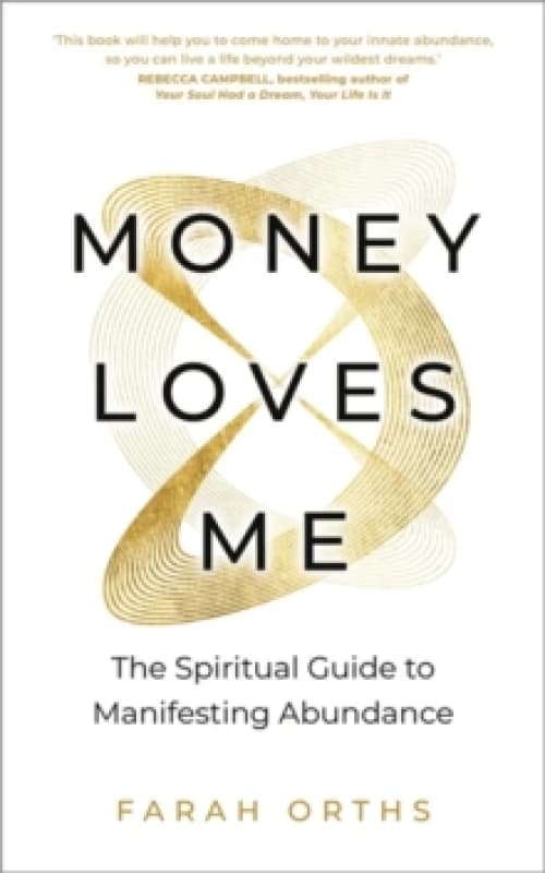 Money Loves Me : The Spiritual Guide to Manifesting Abundance Paperback / softback