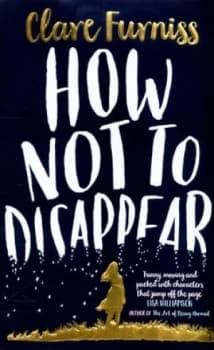 How Not to Disappear by Clare Furniss Paperback