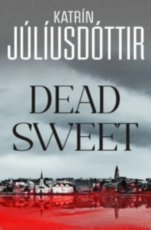 Dead Sweet : This year's most gripping debut thriller first in an ADDICTIVE new Scandinavian Noir series Hardback