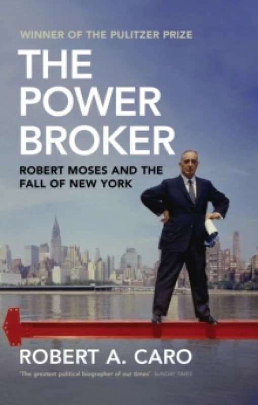 The Power Broker : Robert Moses and the Fall of New York Paperback / softback