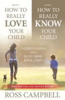 How to Really Love Your Child/how to Really Know Your Child by Ross Campbell Paperback