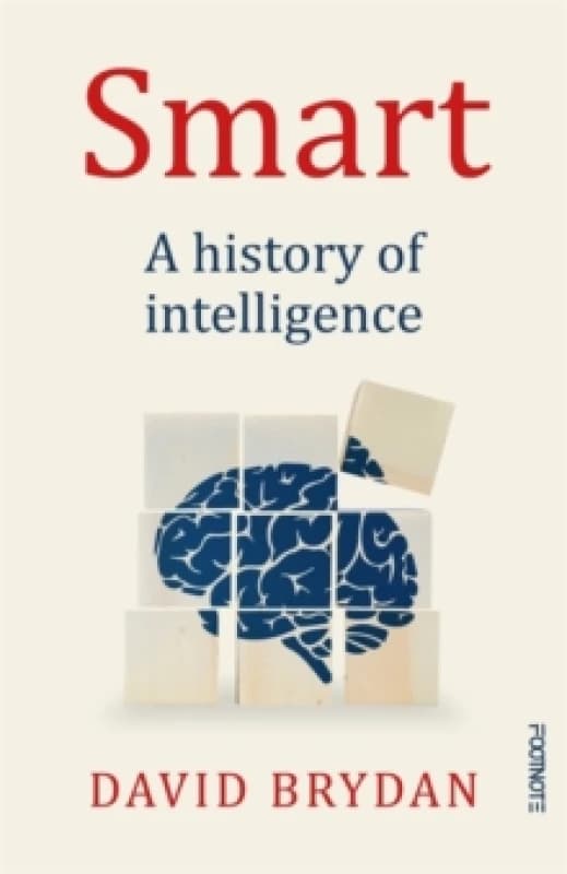 Smart : A history of intelligence Hardback