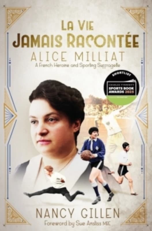 La Vie Jamais Racontee : Alice Milliat, a French Heroine and Sporting Suffragette Hardback