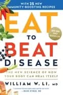 eat to beat disease the new science of how your body can heal itself