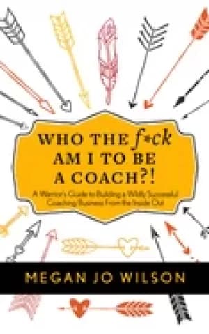 who the f ck am i to be a coach a warriors guide to building a wildly succe