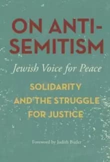 On Antisemitism : Solidarity and the Struggle for Justice in Palestine