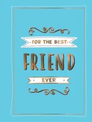 For the best friend ever by