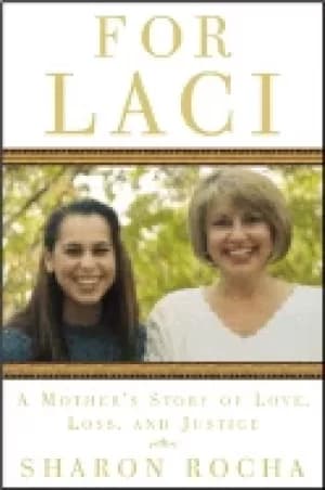 for laci a mothers story of love loss and justice