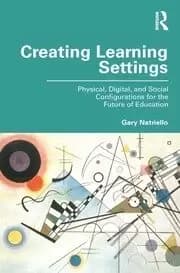 Creating Learning Settings Physical Digital and Social Configurations for the Future of Education