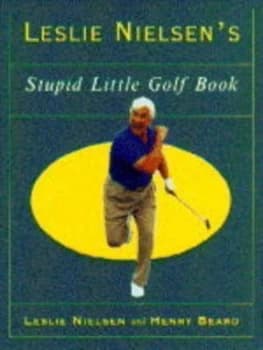 Leslie Nielsens Stupid Little Golf Book by Leslie Nielsen Paperback