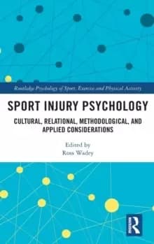 Sport Injury Psychology : Cultural, Relational, Methodological, and Applied Considerations