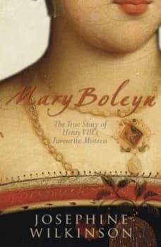 Mary Boleyn by Josephine Wilkinson Hardback