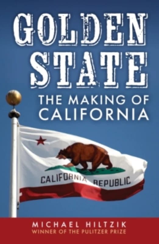 Golden State : The Making of California Hardback