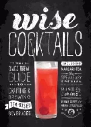wise cocktails the owls brew guide to crafting and brewing tea based bevera