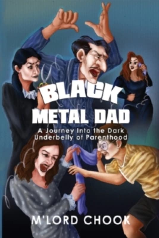 Black Metal Dad: A Journey Into the Dark Underbelly of Parenthood Paperback / softback