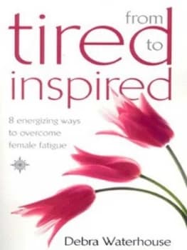 From Tired to Inspired by Debra Waterhouse Book