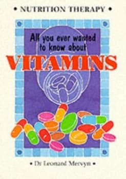 All You Ever Wanted to Know about Vitamins by Leonard Mervyn Paperback