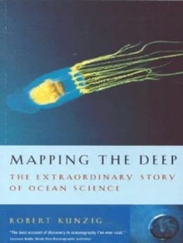 Mapping the Deep by Robert Kunzig Paperback