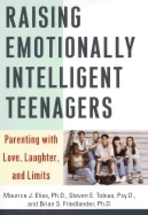raising emotionally intelligent teenagers parenting with love laughter and