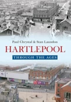 Hartlepool through the Ages by Paul Chrystal Paperback