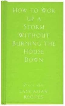 How to Wok up a Storm Without Burning the House down Hardback