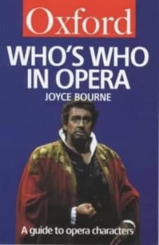 Whos Who in Opera by Joyce Bourne and Michael Kennedy Book