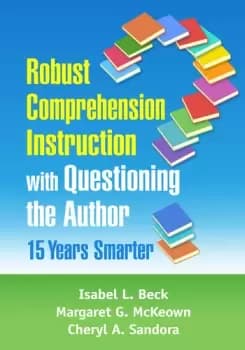 Robust Comprehension Instruction with Questioning the Author15 Years Smarter