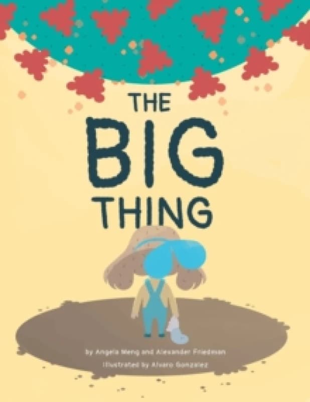 The Big Thing. Hardback. By Angela Meng, Alexander Friedman Books