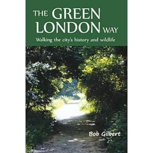 The Green London Way: Walking the City's History and Wildlife by Bob Gilbert (Paperback, 2012)