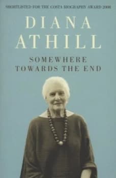 Somewhere Towards the End by Diana Athill Paperback