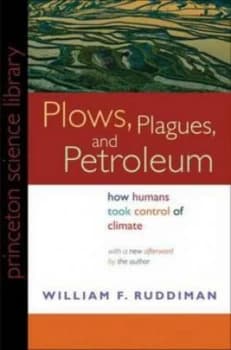 Plows Plagues and Petroleum by William F. Ruddiman Book
