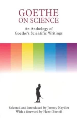 Goethe on science by Jeremy Naydler