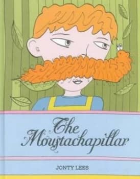 The Moustachapillar by Jonty Lees Hardback