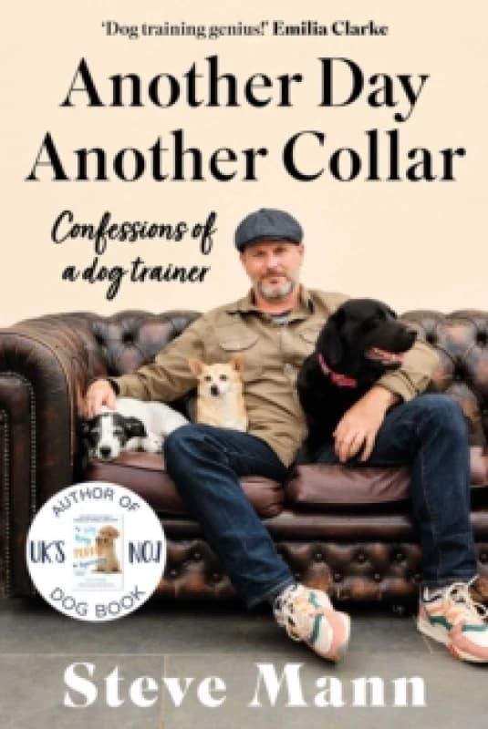 Another Day, Another Collar : Confessions of a Dog Trainer: From the Author of EASY PEASY PUPPY SQUEEZY Hardback