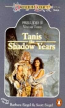 Tanis the Shadow Years by Barbara Siegel and Scott Siegel Paperback