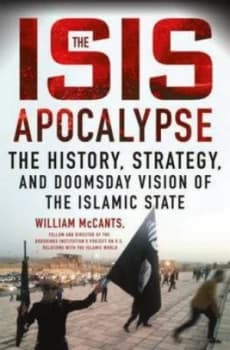 The Isis Apocalypse by William F Mccants Hardback