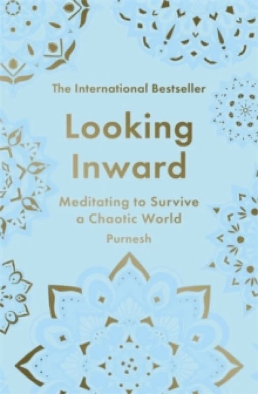 Looking Inward : How to Find Calm in a Chaotic World Paperback / softback