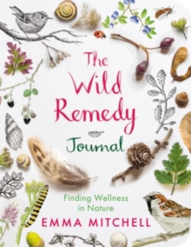 The Wild Remedy Journal : Finding Wellness in Nature Paperback / softback