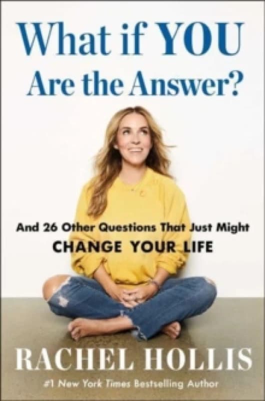 What If YOU Are the Answer? And 26 Other Questions That Just Might Change Your Life Hardback