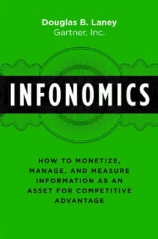 InfonomicsHow to Monetize Manage and Measure Information as an Asset for Competitive Advantage