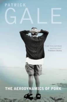 The Aerodynamics of Pork by Patrick Gale Paperback