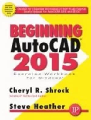 Beginning AutoCAD 2015 by Cheryl R. Shrock