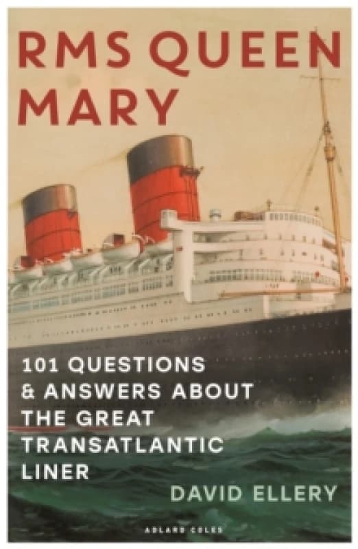 RMS Queen Mary : 101 Questions and Answers About the Great Transatlantic Liner Paperback / softback