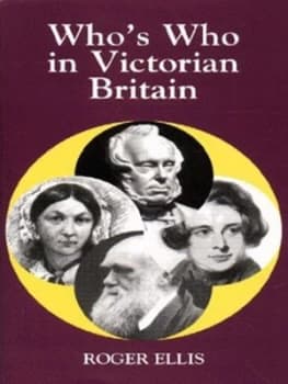 Whos Who in Victorian Britain by Roger Ellis Hardback